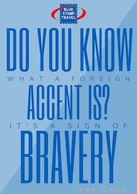 A Foreign Accent is a sign of Bravery